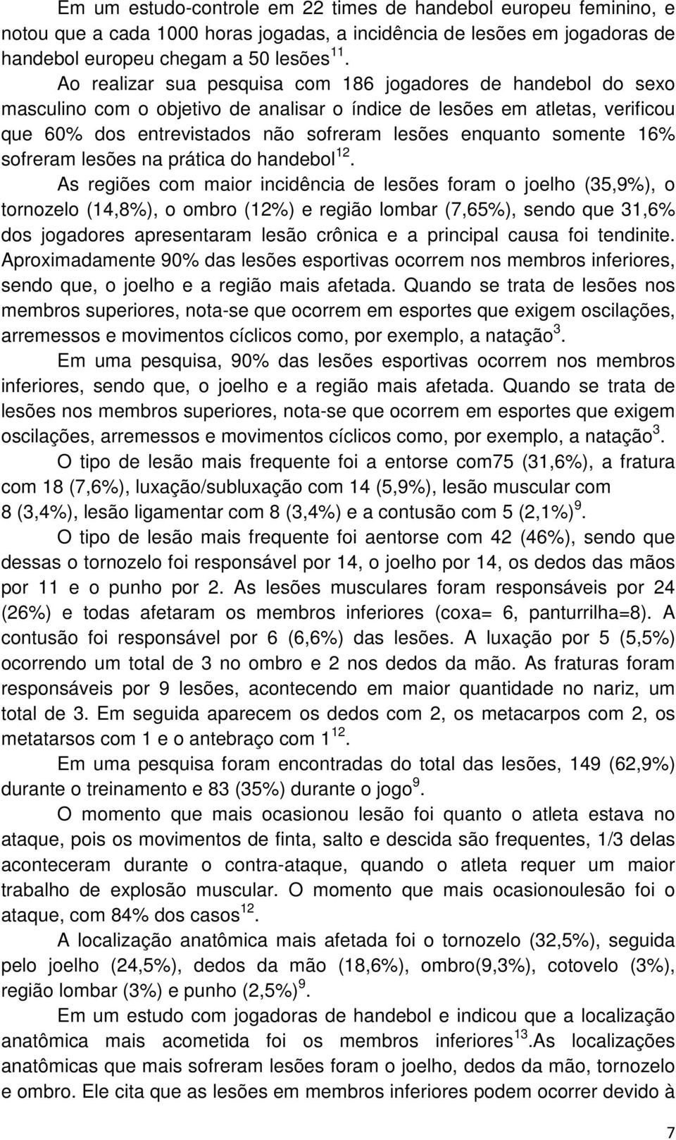 somente 16% sofreram lesões na prática do handebol 12.