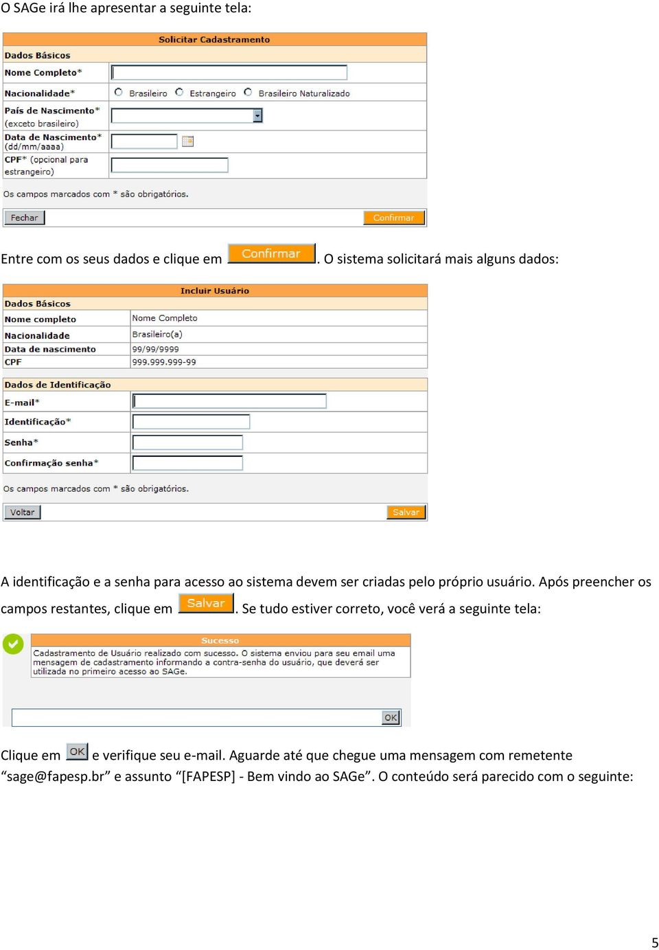 usuário. Após preencher os campos restantes, clique em.