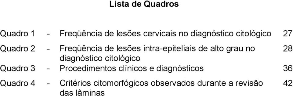 no 28 diagnóstico citológico Quadro 3 - Procedimentos clínicos e diagnósticos