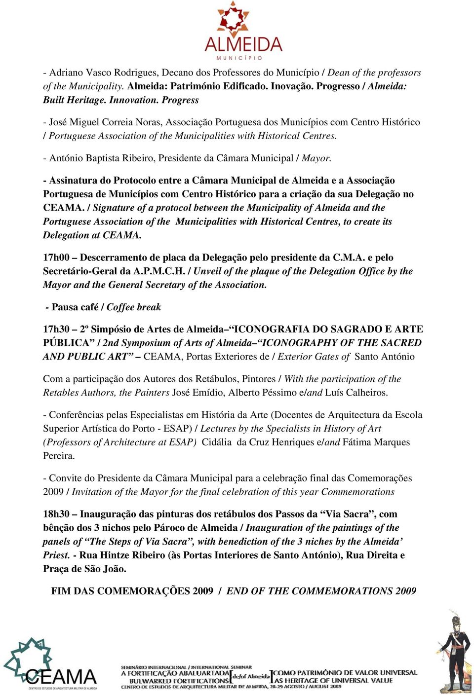 - António Baptista Ribeiro, Presidente da Câmara Municipal / Mayor.