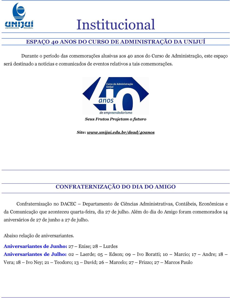 br/dead/40anos CONFRATERNIZAÇÃO DO DIA DO AMIGO Confraternização no DACEC Departamento de Ciências Administrativas, Contábeis, Econômicas e da Comunicação que aconteceu quarta-feira, dia 27 de julho.