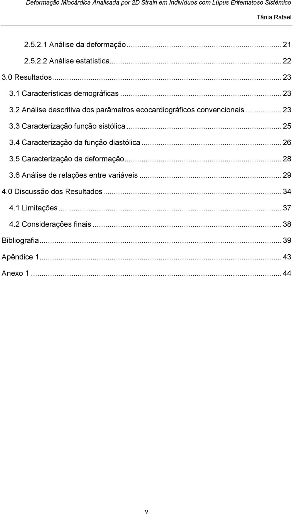 .. 25 3.4 Caracterização da função diastólica... 26 3.5 Caracterização da deformação... 28 3.