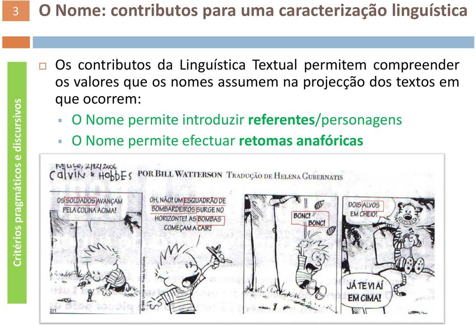 compreender os valores que os nomes assumem na projecção dos textos em que