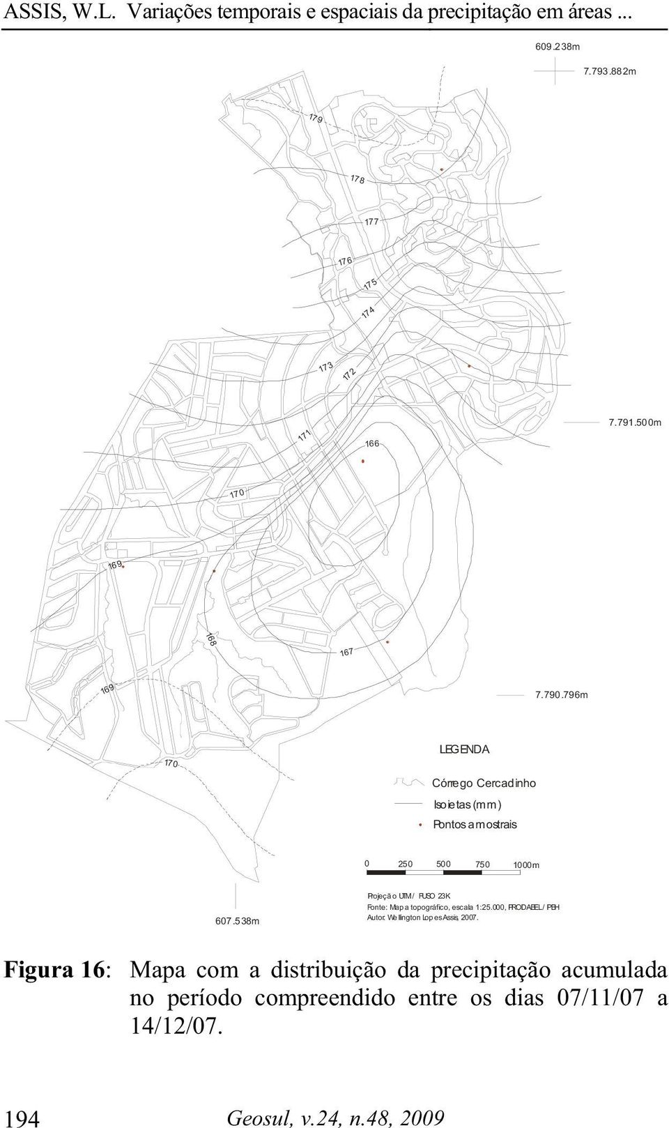 538m Projeçã o UTM / FUSO 23K Fonte: Map a topográfico, escala 1:25.