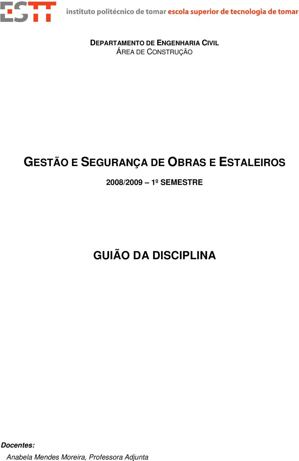 ESTALEIROS 2008/2009 1º SEMESTRE GUIÃO DA