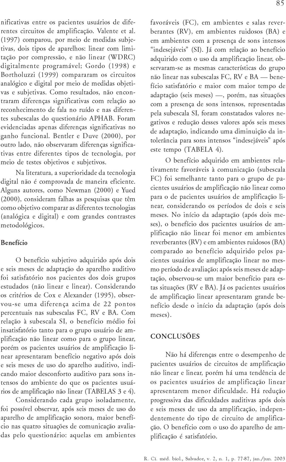 compararam os circuitos analógico e digital por meio de medidas objetivas e subjetivas.