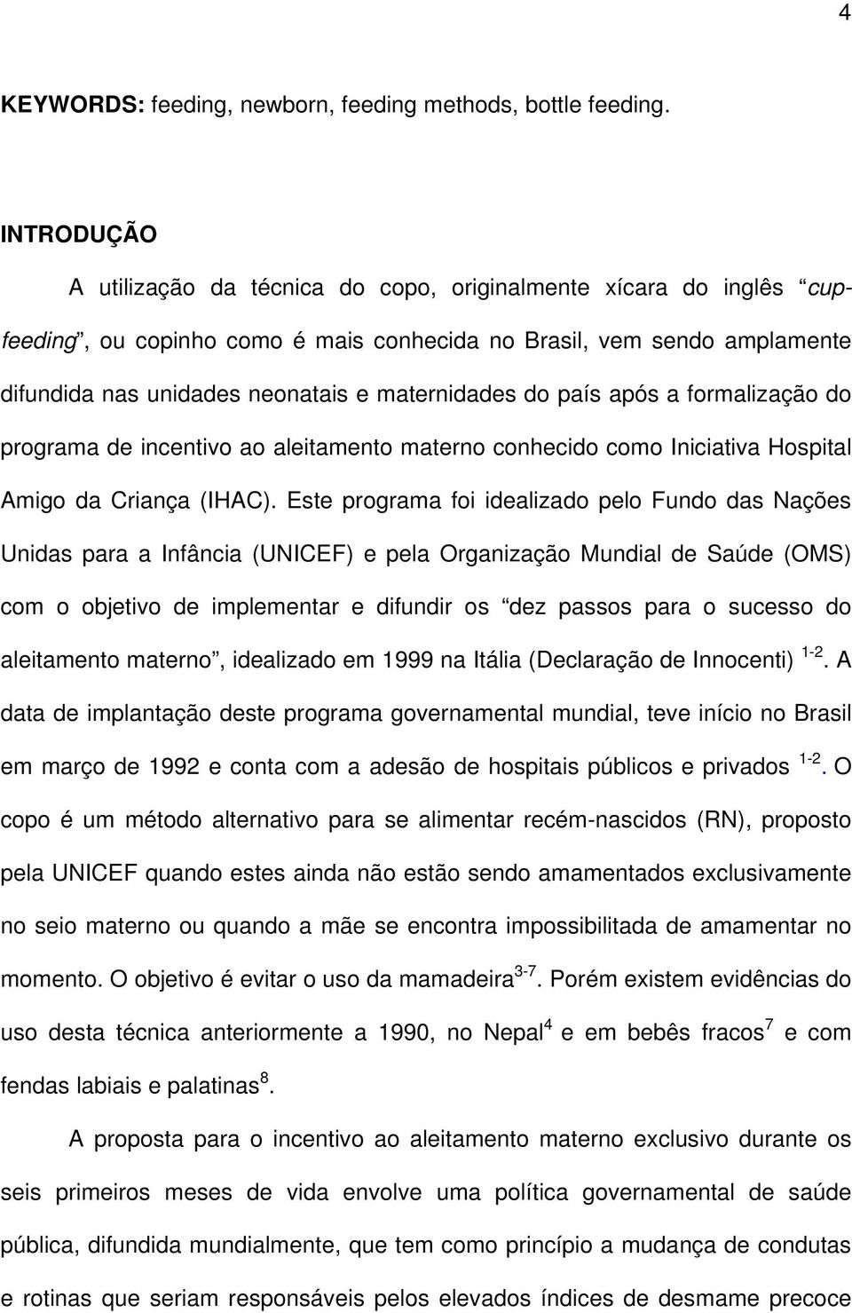 do país após a formalização do programa de incentivo ao aleitamento materno conhecido como Iniciativa Hospital Amigo da Criança (IHAC).