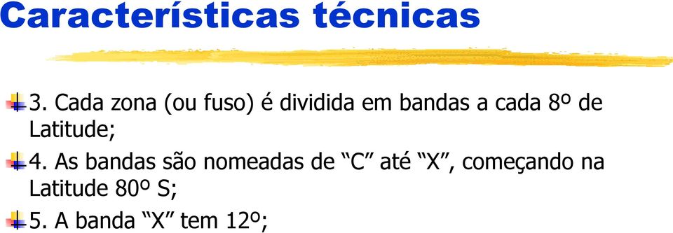 cada 8º de Latitude; 4.