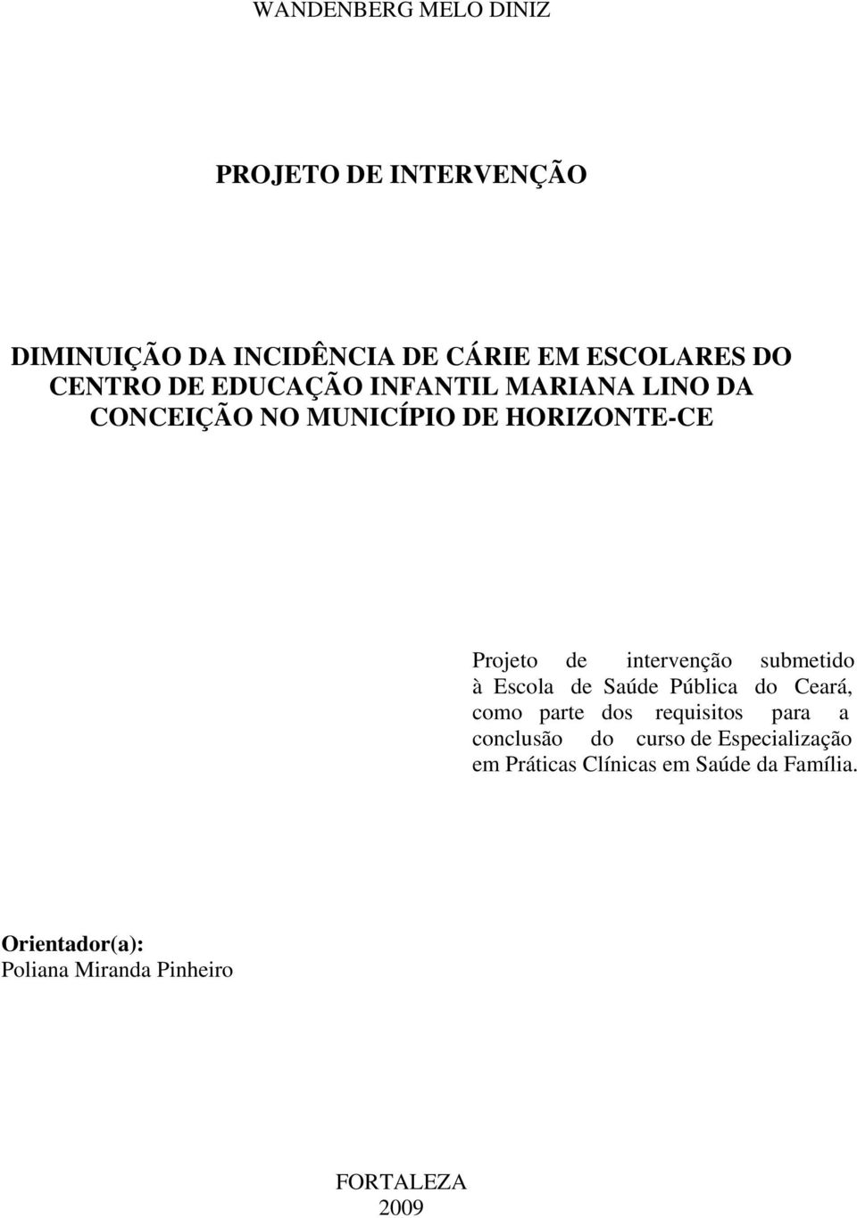 submetido à Escola de Saúde Pública do Ceará, como parte dos requisitos para a conclusão do curso de