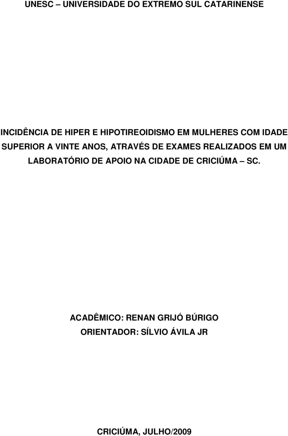 EXAMES REALIZADOS EM UM LABORATÓRIO DE APOIO NA CIDADE DE CRICIÚMA SC.