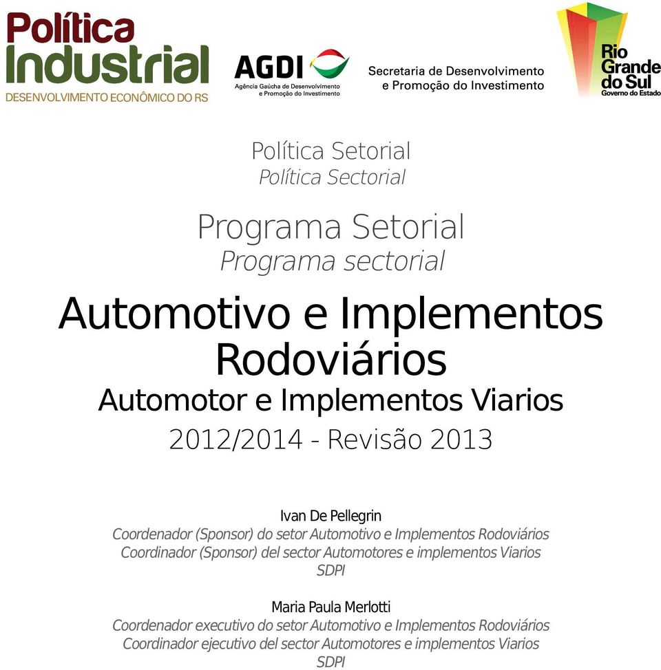 Automotivo e Implementos Rodoviários Coordinador (Sponsor) del sector Automotores e implementos Viarios SDPI Maria Paula Merlotti