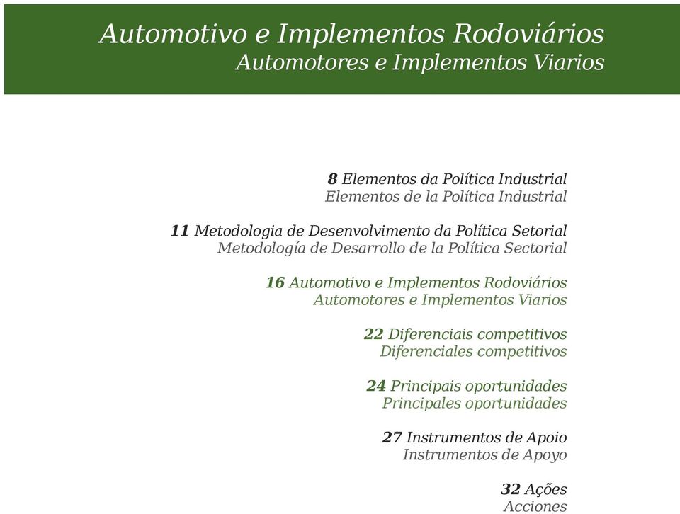 Sectorial 16 Automotivo e Implementos Rodoviários Automotores e Implementos Viarios 22 Diferenciais competitivos