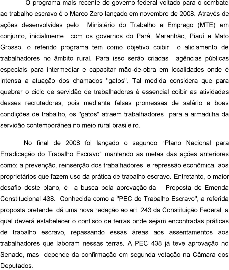 coibir o aliciamento de trabalhadores no âmbito rural.