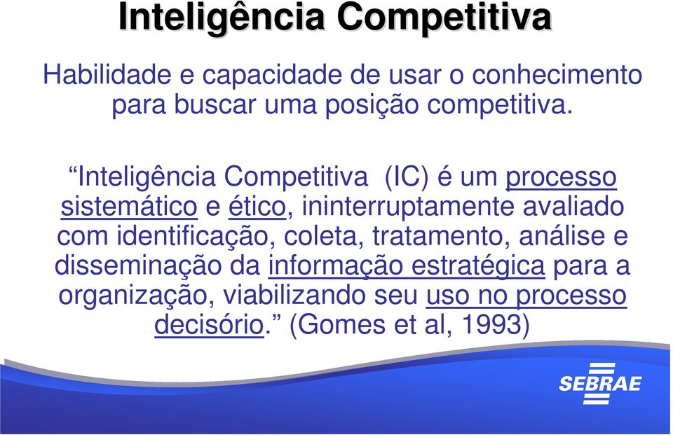 avaliado com identificação, coleta, tratamento, análise e disseminação da informação