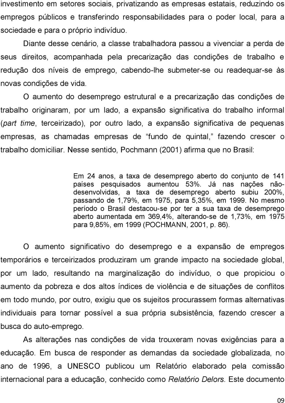 submeter-se ou readequar-se às novas condições de vida.