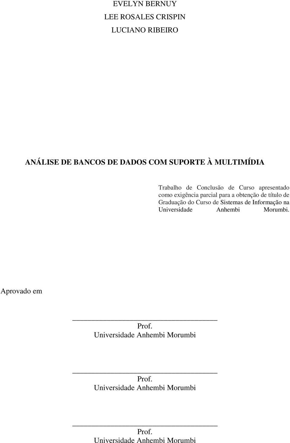 título de Graduação do Curso de Sistemas de Informação na Universidade Anhembi Morumbi.