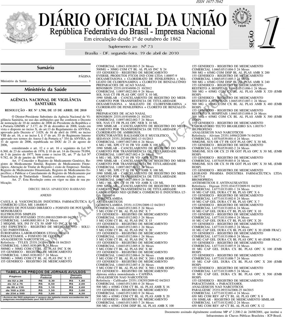 inciso VIII do art 16, e no inciso I, 1º do art 55 do Regimento Interno aprovado nos termos do Anexo I da Portaria nº 354 da AN, de 11 de agosto de republicada no DOU de 21 de agosto de considerando