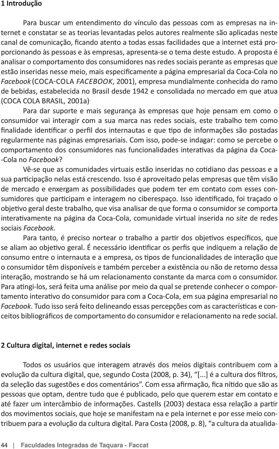 empresas que Facebook empresa mundialmente conhecida do ramo. Cola no Facebook?