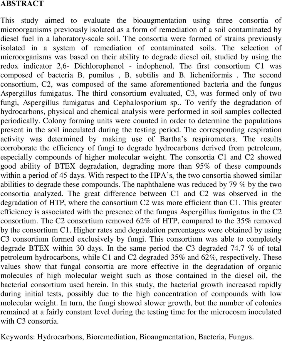 The selection of microorganisms was based on their ability to degrade diesel oil, studied by using the redox indicator 2,6- Dichlorophenol - indophenol.