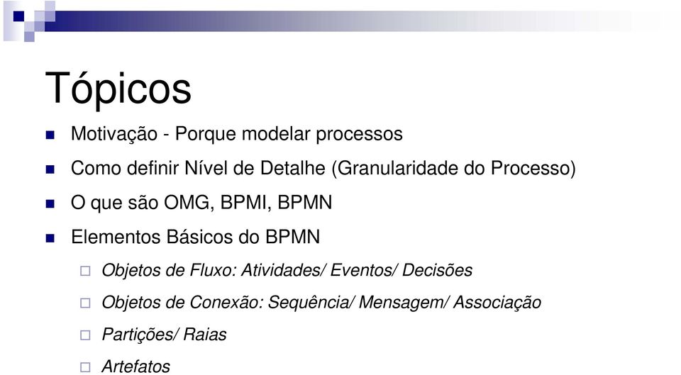 Elementos Básicos do BPMN Objetos de Fluxo: Atividades/ Eventos/