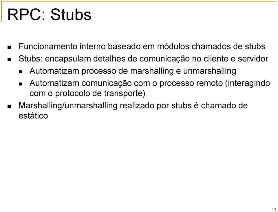 marshalling e unmarshalling Automatizam comunicação com o processo remoto (interagindo