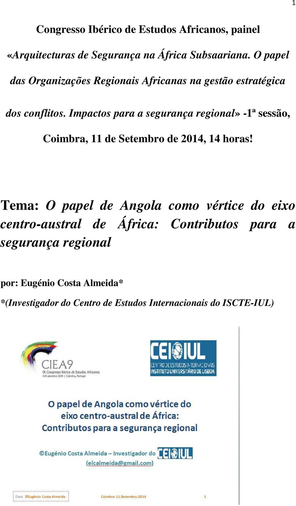 Impactos para a segurança regional» -1ª sessão, Coimbra, 11 de Setembro de 2014, 14 horas!