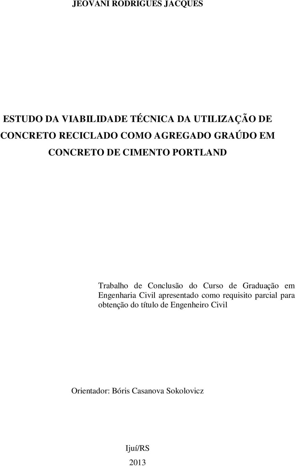 do Curso de Graduação em Engenharia Civil apresentado como requisito parcial para