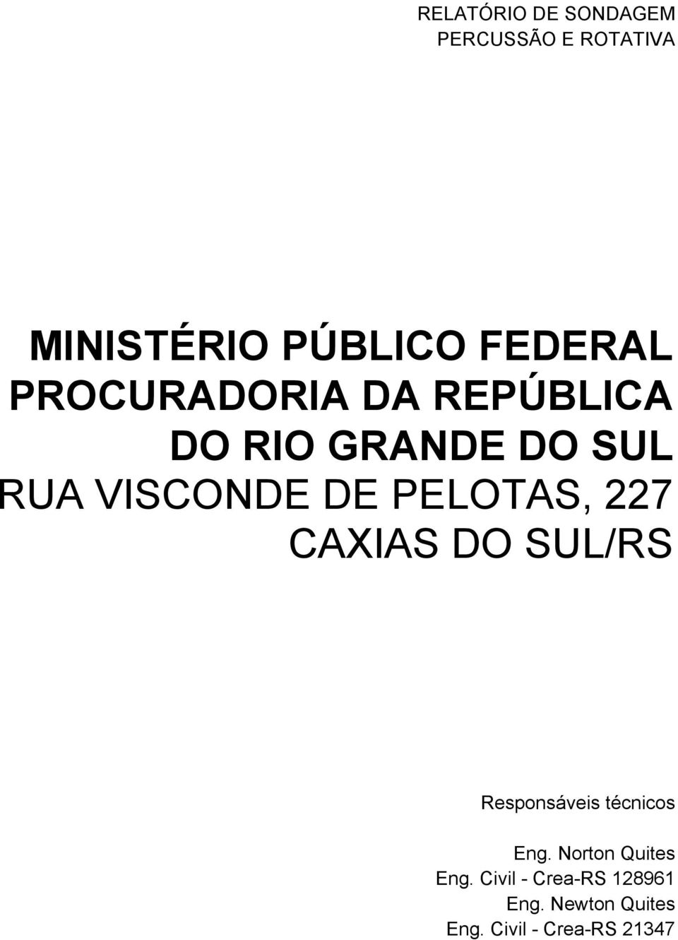 DE PELOTAS, CAXIAS DO SUL/RS Responsáveis técnicos Eng.