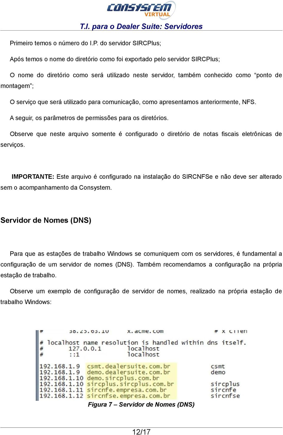 Observe que neste arquivo somente é configurado o diretório de notas fiscais eletrônicas de serviços.