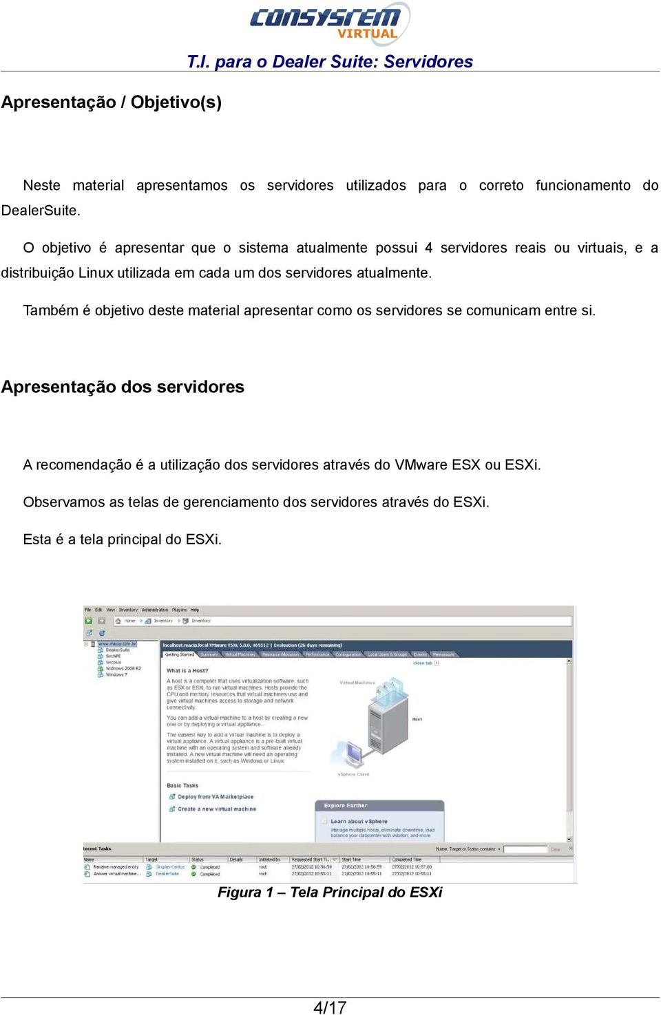 Também é objetivo deste material apresentar como os servidores se comunicam entre si.