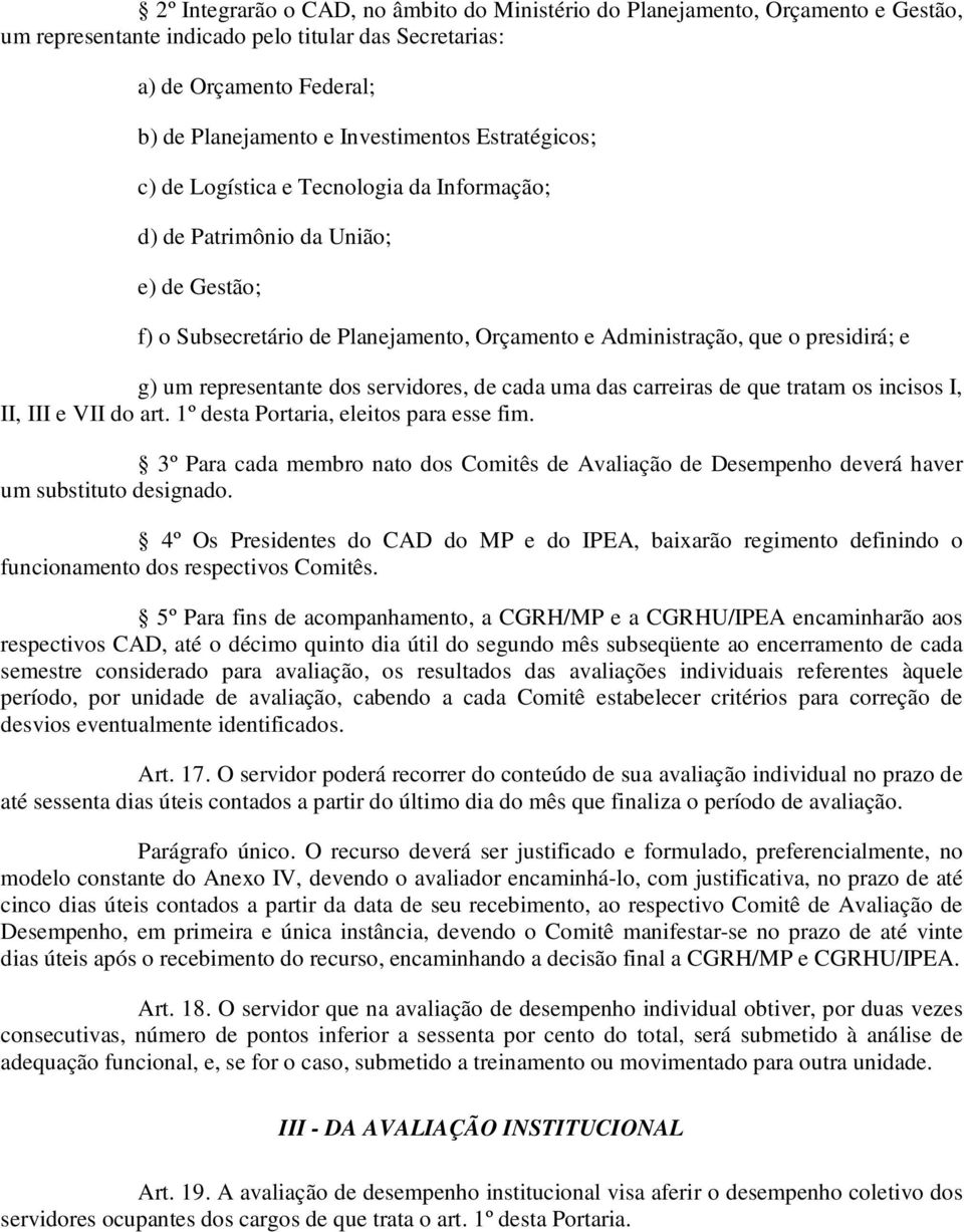 representante dos servidores, de cada uma das carreiras de que tratam os incisos I, II, III e VII do art. 1º desta Portaria, eleitos para esse fim.