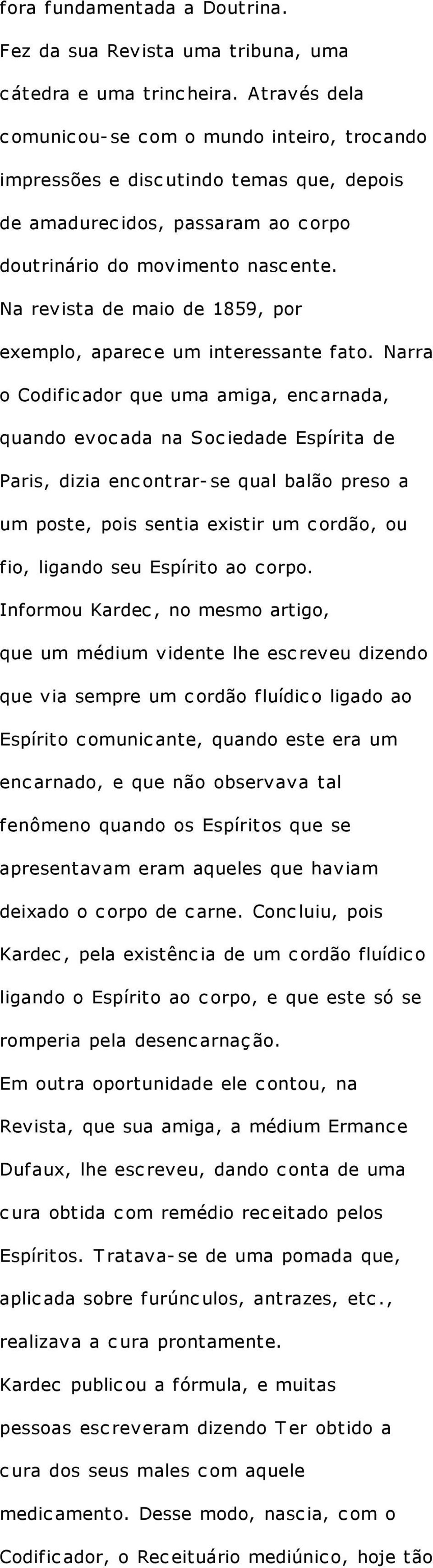 Na revista de maio de 1859, por exemplo, aparece um interessante fato.