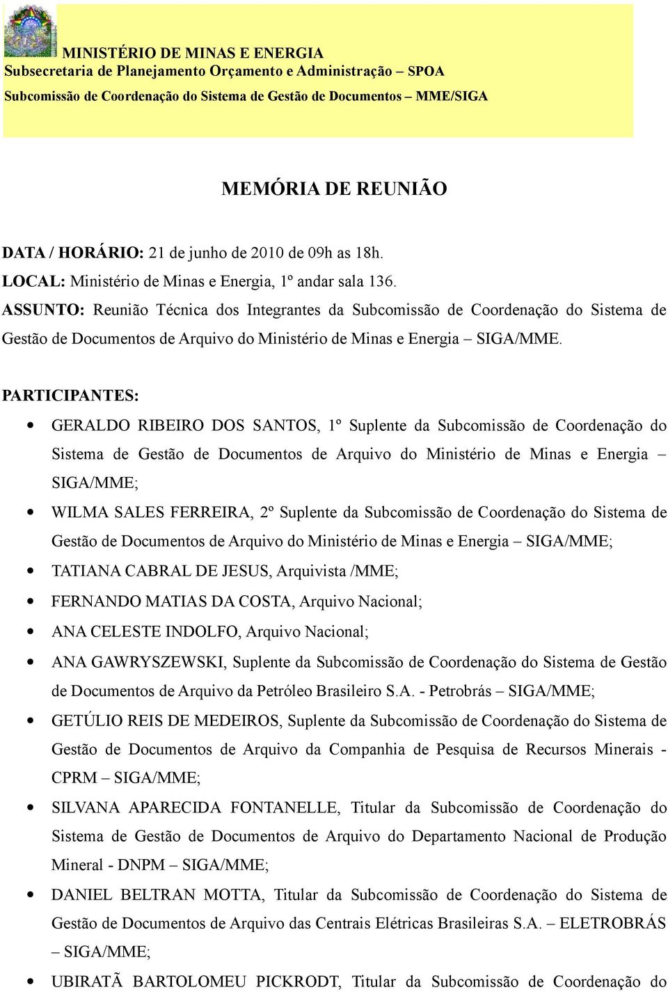 ASSUNTO: Reunião Técnica dos Integrantes da Subcomissão de Coordenação do Sistema de Gestão de Documentos de Arquivo do Ministério de Minas e Energia SIGA/MME.