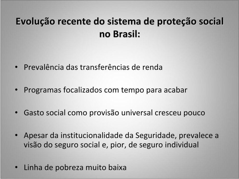 como provisão universal cresceu pouco Apesar da institucionalidade da Seguridade,