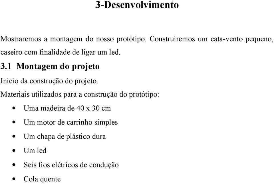 1 Montagem do projeto Inicio da construção do projeto.