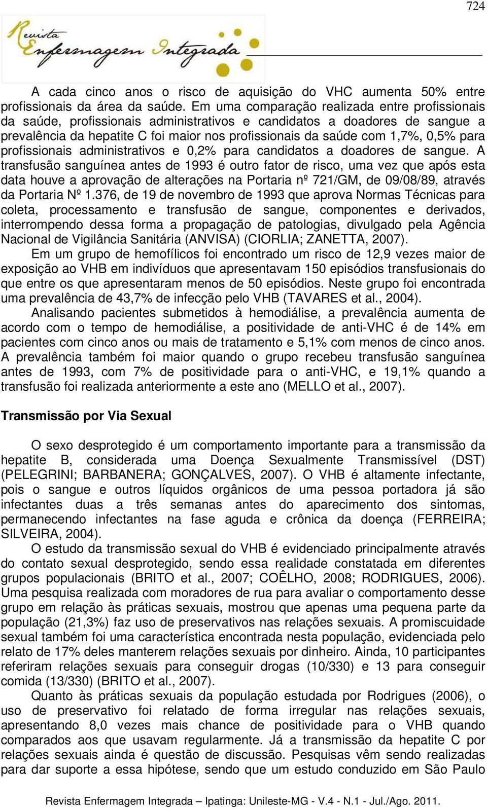 0,5% para profissionais administrativos e 0,2% para candidatos a doadores de sangue.