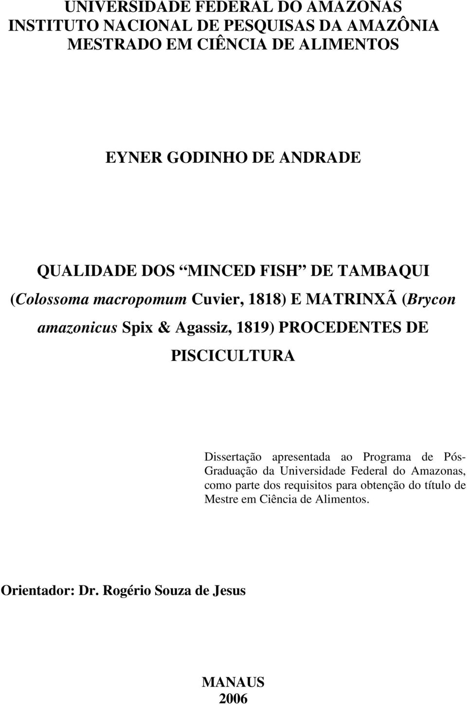 1819) PROCEDENTES DE PISCICULTURA Dissertação apresentada ao Programa de Pós- Graduação da Universidade Federal do Amazonas, como