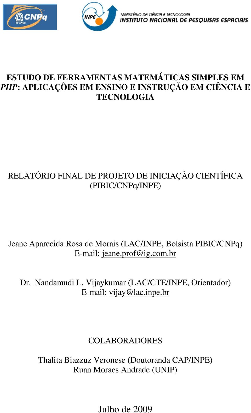 Bolsista PIBIC/CNPq) E-mail: jeane.prof@ig.com.br Dr. Nandamudi L.