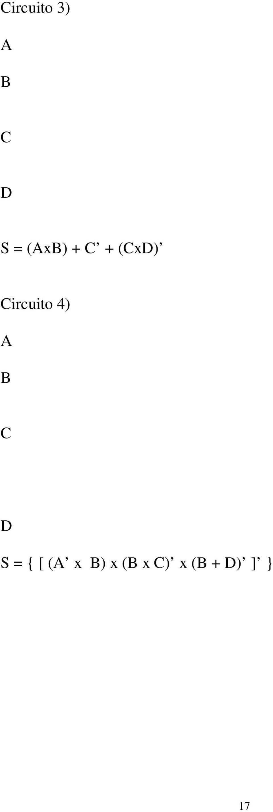 Circuito 4) C D S = {