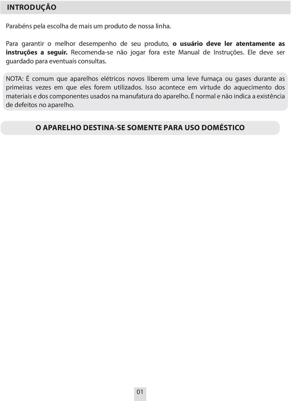 Recomenda-se não jogar fora este Manual de Instruções. Ele deve ser guardado para eventuais consultas.