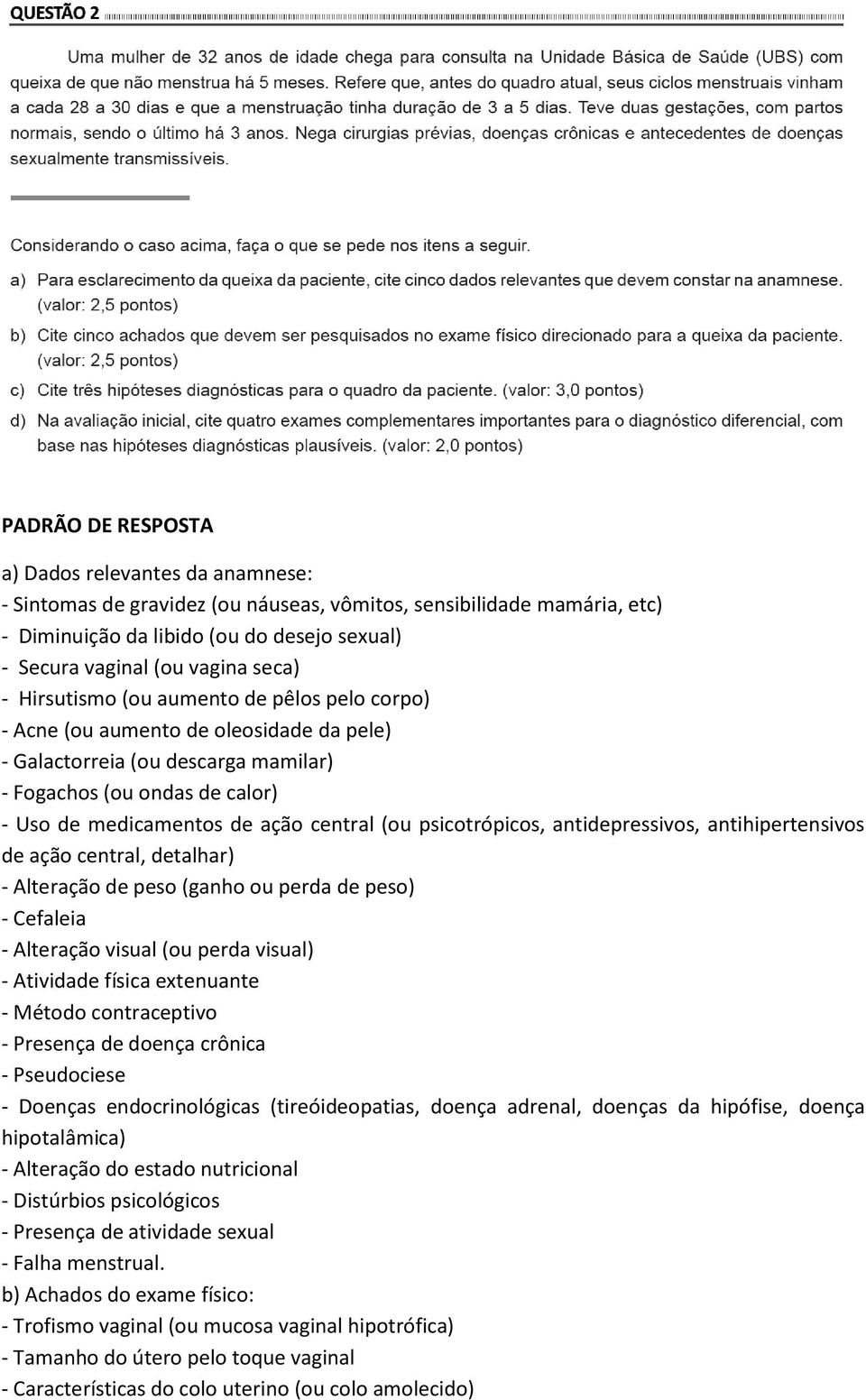 (ou psicotrópicos, antidepressivos, antihipertensivos de ação central, detalhar) - Alteração de peso (ganho ou perda de peso) - Cefaleia - Alteração visual (ou perda visual) - Atividade física