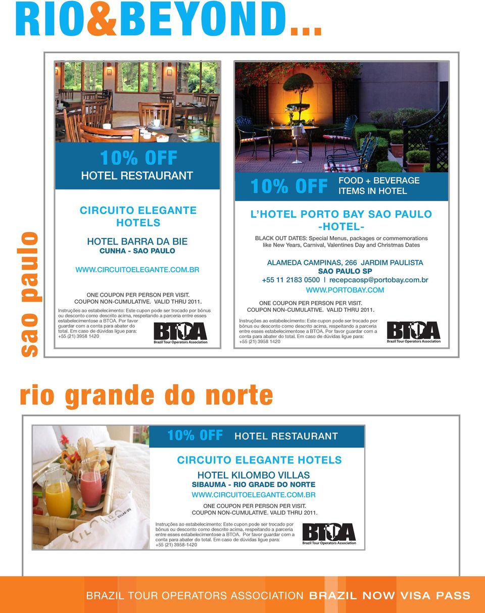 Em caso de +55 (21) 3958 1420 BLACK OUT DATES: Special Menus, packages or commemorations like New Years, Carnival, Valentines Day and Christmas Dates L hotel porto bay sao paulo -Hotelalameda