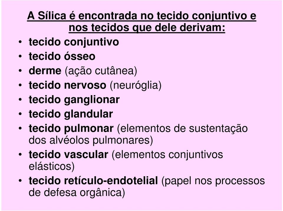 glandular tecido pulmonar (elementos de sustentação dos alvéolos pulmonares) tecido vascular