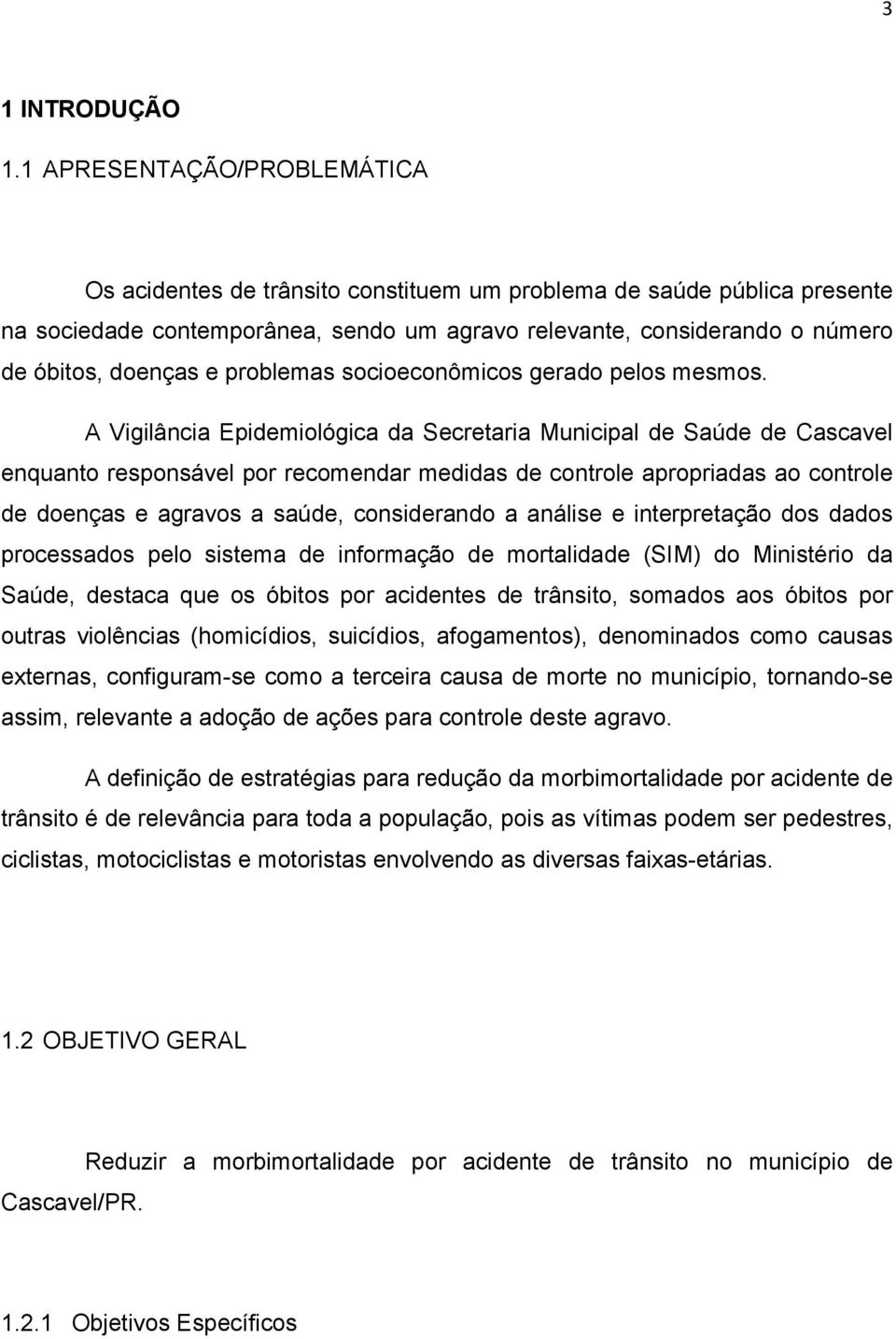 problemas socioeconômicos gerado pelos mesmos.