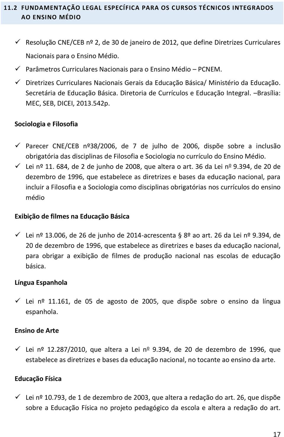 Diretoria de Currículos e Educação Integral. Brasília: MEC, SEB, DICEI, 2013.542p.