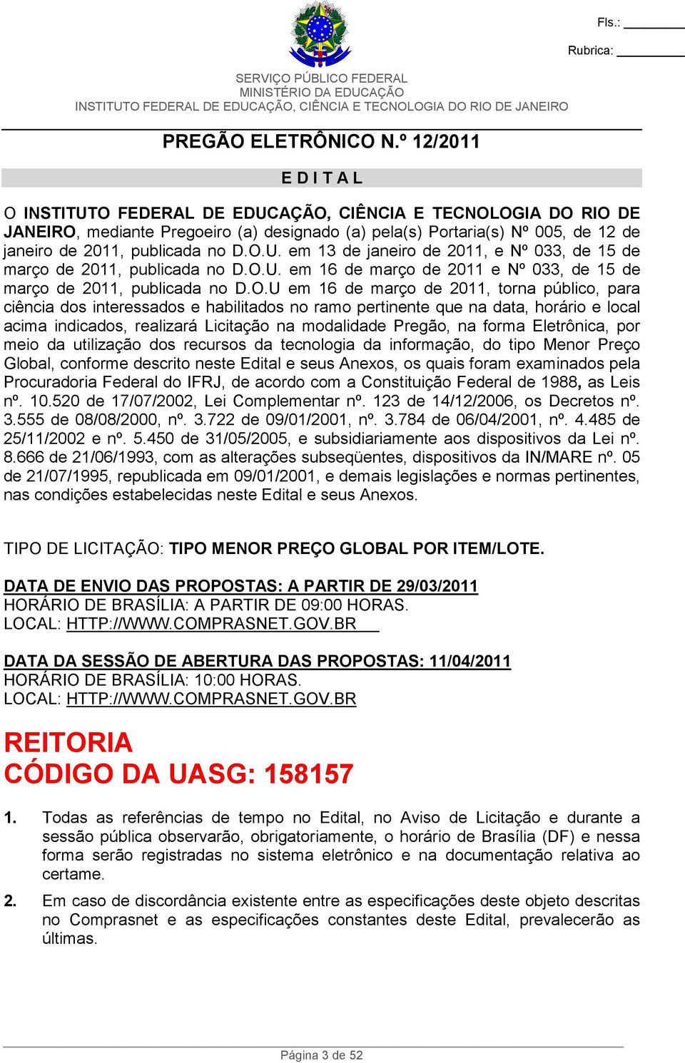 D.O.U. em 13 de janeiro de 2011, e Nº 033, de 15 de março de 2011, publicada no D.O.U. em 16 de março de 2011 e Nº 033, de 15 de março de 2011, publicada no D.O.U em 16 de março de 2011, torna