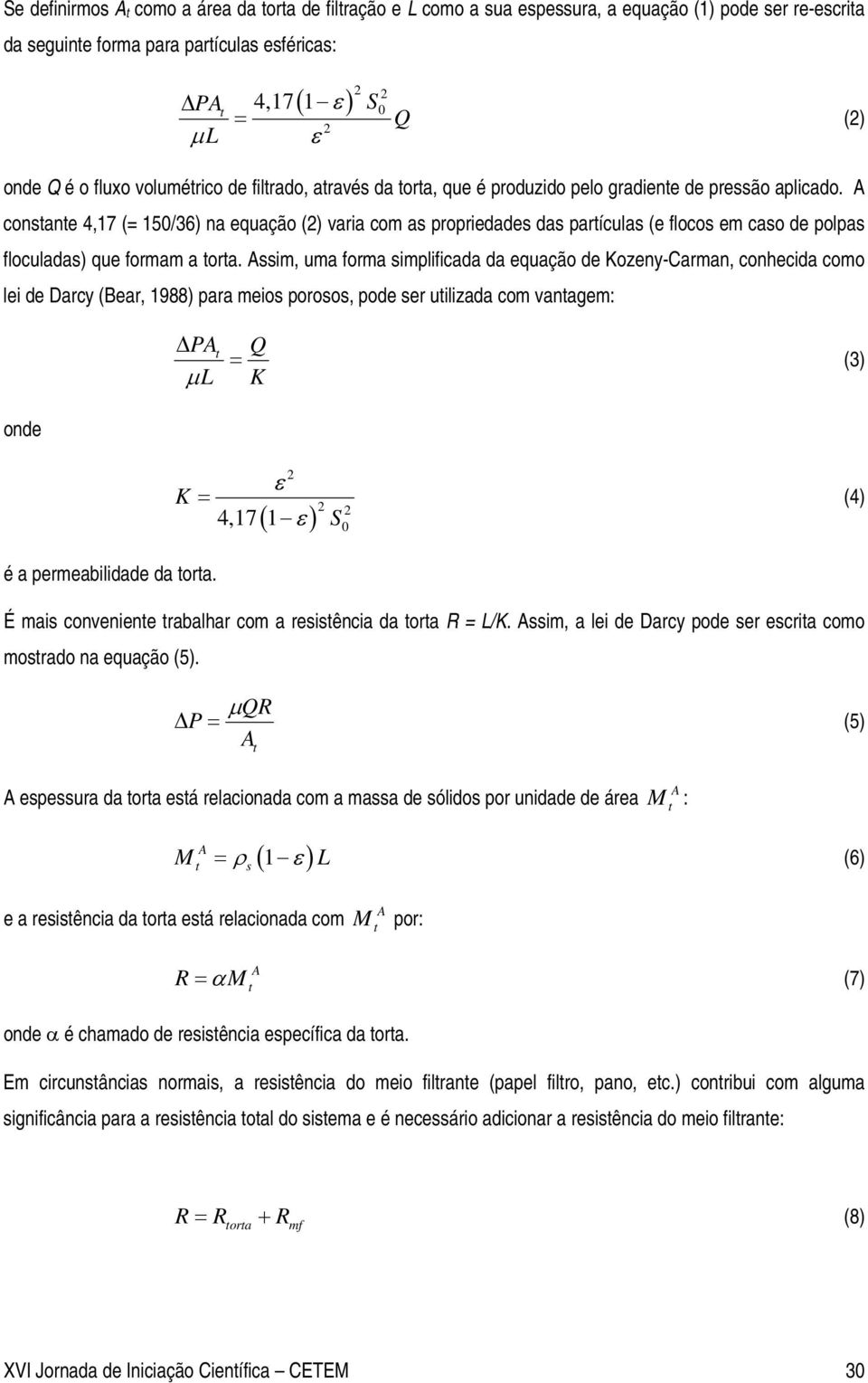 consane 4,17 (= 15/36) na equação () varia com as propriedades das parículas (e locos em caso de polpas loculadas) que ormam a ora.