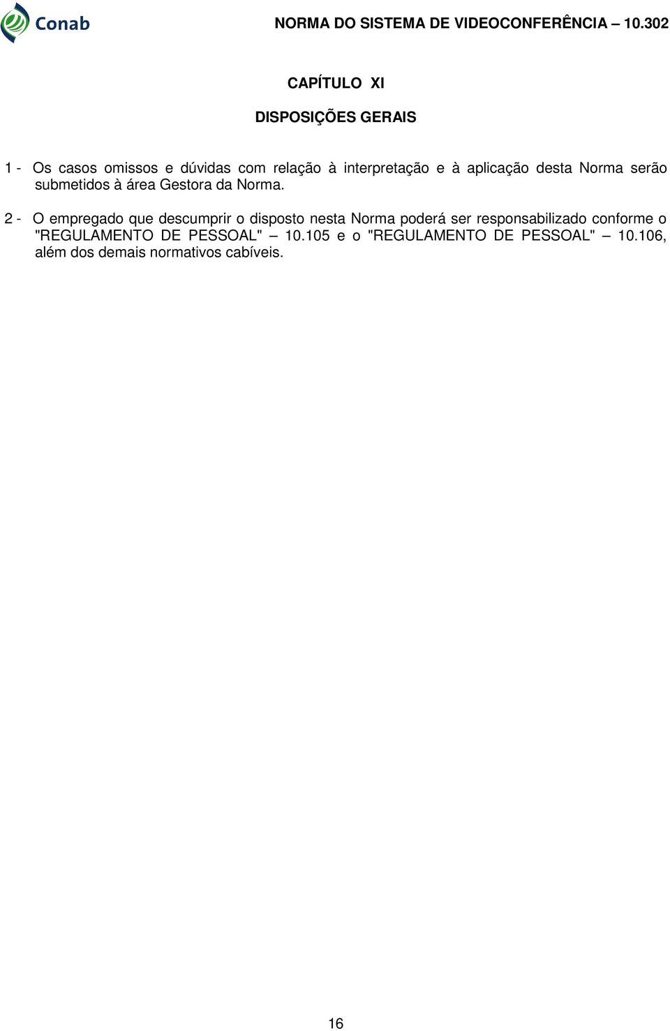 2 - O empregado que descumprir o disposto nesta Norma poderá ser responsabilizado