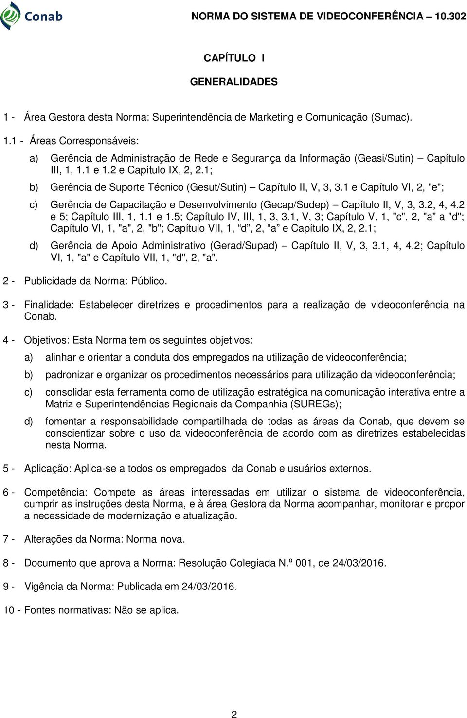 1 e Capítulo VI, 2, "e"; c) Gerência de Capacitação e Desenvolvimento (Gecap/Sudep) Capítulo II, V, 3, 3.2, 4, 4.2 e 5; Capítulo III, 1, 1.1 e 1.5; Capítulo IV, III, 1, 3, 3.