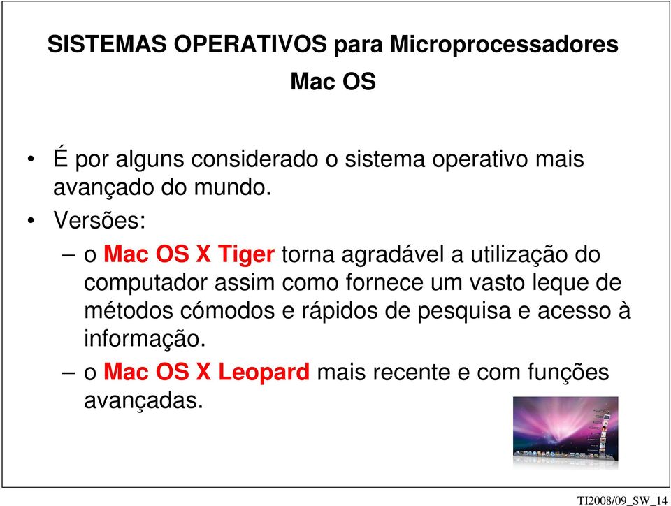 Versões: o Mac OS X Tiger torna agradável a utilização do computador assim como fornece
